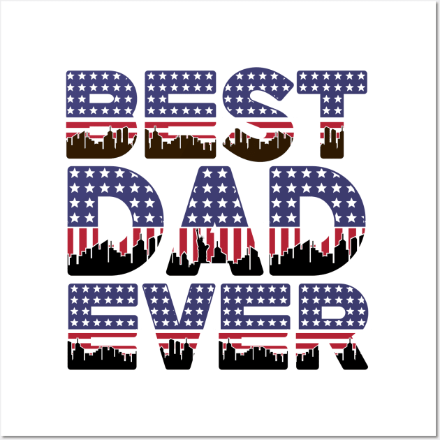 Best Dad Ever - 4 th of July Wall Art by Bellinna